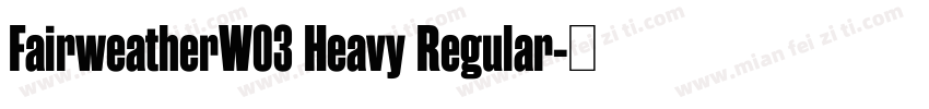 FairweatherW03 Heavy Regular字体转换